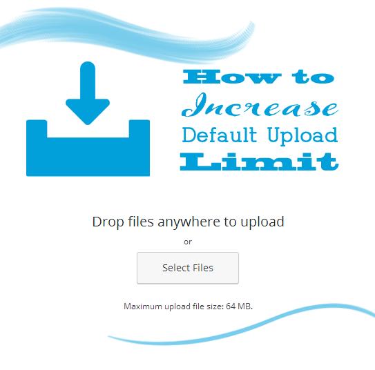 how-to-increase-default-upload-limit